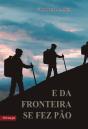 E da Fronteira se Fez Pão - Preview