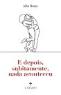 E Depois, Subitamente, Nada Aconteceu - Preview