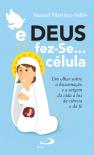 E Deus Fez-se Célula...