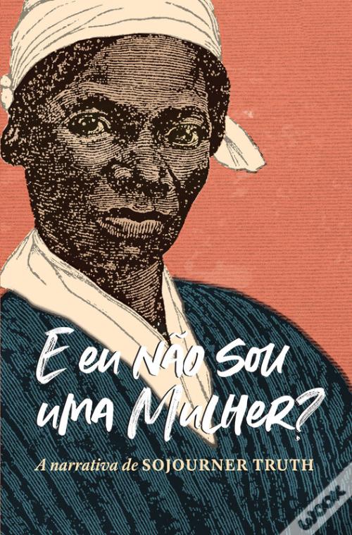 E Eu N o Sou Uma Mulher A Narrativa De Sojourner Truth EBook WOOK