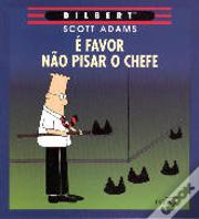 É Favor Não Pisar o Chefe