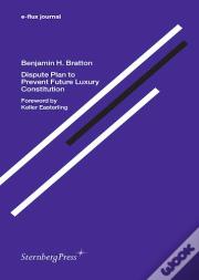 E-Flux Journal - Dispute Plan To Prevent Future Luxury Constitution