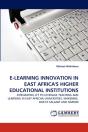 E-Learning Innovation In East Africa'S Higher Educational Institutions - Preview