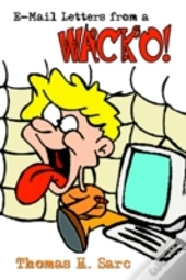 E-Mail Letters From A Wacko!