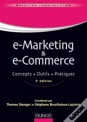 E-Marketing & E-Commerce ; Concepts, Outils, Pratiques (2e Édition)