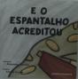 E o Espantalho Acreditou - Preview