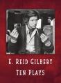 E. Reid Gilbert Ten Plays - Preview