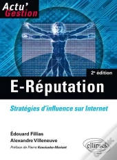 E-Réputation. Stratégies D'Influence Sur Internet. 2e Édition