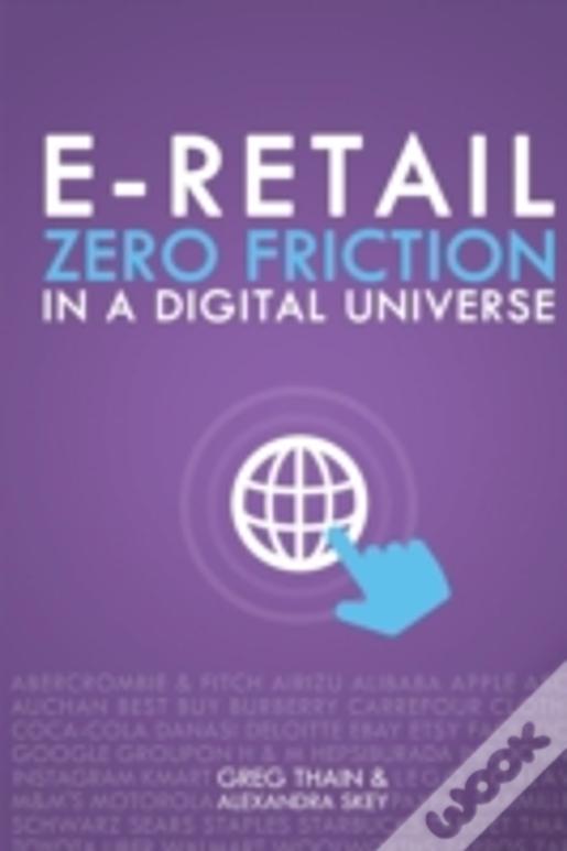 E-Retail Zero Friction In A Digital Universe