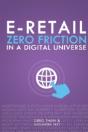 E-Retail Zero Friction In A Digital Universe - Preview