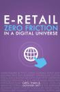 E-Retail Zero Friction In A Digital Universe - Preview