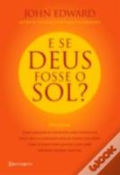 E Se Deus Fosse o Sol?