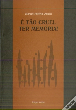 Capa do artigo É Tão Cruel Ter Memória!