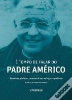 É Tempo de Falar do Padre Américo