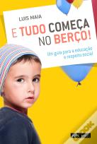 E Tudo Começa no Berço!