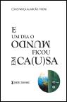 E um Dia o Mundo Ficou em Ca(u)Sa