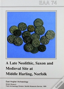 Capa do artigo Eaa 74: A Late Neolithic, Saxon And Medieval Site At Middle Harling, Norfolk