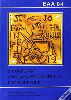 Capa do artigo Eaa 84: A Corpus Of Anglo-Saxon Material From Suffolk