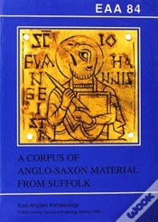 Capa do artigo Eaa 84: A Corpus Of Anglo-Saxon Material From Suffolk
