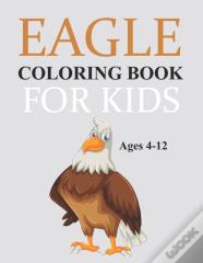 Eagle Coloring Book For Kids Ages 4-12