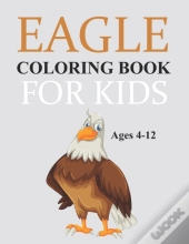 Eagle Coloring Book For Kids Ages 4-12