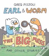Earl & Worm #2: The Big Mess And Other Stories