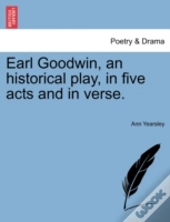 Earl Goodwin, An Historical Play, In Fiv