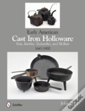 Early American Cast Iron Holloware 1645-1900