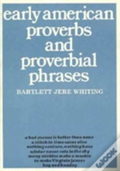 Early American Proverbs And Proverbial Phrases