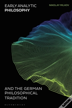 Capa do artigo Early Analytic Philosophy And The German Philosophical Tradition