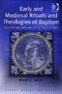 Early And Medieval Rituals And Theologies Of Baptism - Preview