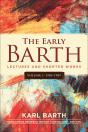 Early Barth - Lectures And Shorter Works - Preview