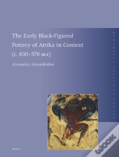 Early Black-Figured Pottery Of Attika In Context (C. 630-570 Bce)