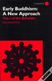 Early Buddhism: A New Approach