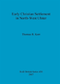 Early Christian Settlement In North-West Ulster - Preview