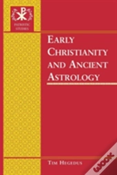 Early Christianity And Ancient Astrology