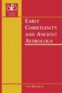 Early Christianity And Ancient Astrology - Preview