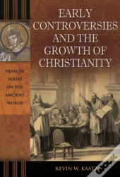 Early Controversies And The Growth Of Christianity