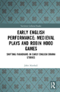 Early English Performance: Medieval Plays And Robin Hood Games - Preview
