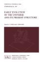 Early Evolution Of The Universe And Its Present Structure - Preview