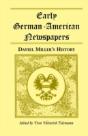 Early German-American Newspapers: Daniel Miller'S History - Preview