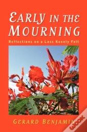 Early In The Mourning : Reflections On A