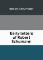 Early Letters Of Robert Schumann - Preview