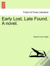 Early Lost, Late Found. A Novel.