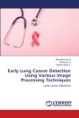 Early Lung Cancer Detection Using Various Image Processing Techniques - Preview