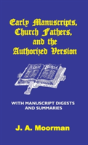 Early Manuscripts, Church Fathers And The Authorized Version With Manuscript Digests And Summaries - Preview
