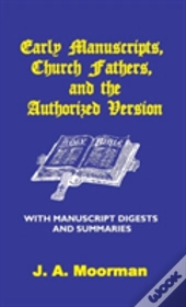 Early Manuscripts, Church Fathers And The Authorized Version With Manuscript Digests And Summaries