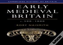 Early Medieval Britain, C. 500â€“1000