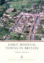 Early Medieval Towns In Britain - Preview