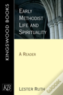 Early Methodist Life And Spirituality